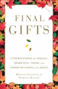 Final Gifts: Understanding Special Awareness, Needs, Communications Of - cover photo