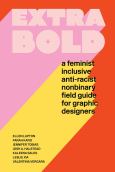 Extra Bold: Feminist,Inclusive,Anti-Racist,Nonbinary Feild Guide - cover photo