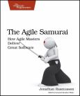 Image of The Agile Samurai: How Agile Masters Deliver Great Software